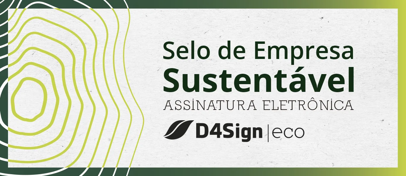 Selo em tons de verde e branco apresenta o Ecoselo, o Selo Sustentabilidade Empresarial D4Sign, com grafismos e o logotipo D4Sign Eco.