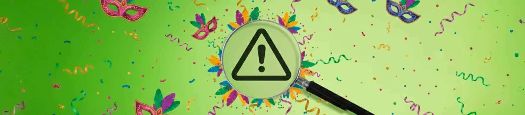 Fundo verde com máscaras, confetes e serpentinas, exibindo uma lupa sobre um sinal de alerta para destacar a prevenção contra golpes de carnaval.