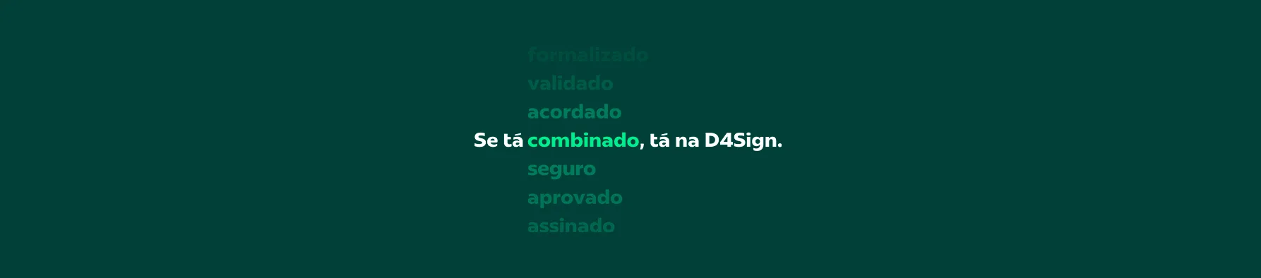 Banner verde com a frase "Se tá combinado, tá na D4Sign", destacando a nova identidade no rebranding da D4Sign.